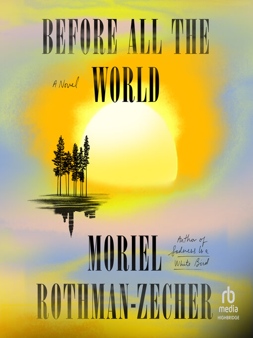 Title details for Before All the World by Moriel Rothman-Zecher - Available